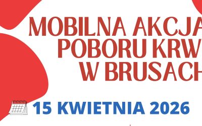 KWIETNIOWA MOBILNA AKCJA POBORU KRWI W BRUSACH