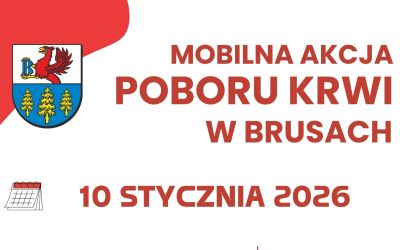 MOBILNA AKCJA POBORU KRWI W BRUSACH JUŻ 10 LUTEGO!