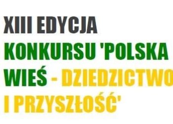 Zapraszamy do konkursu „Polska wieś – dziedzictwo i przyszłość"