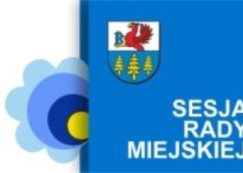 Przypominamy! XXXIII sesja Rady Miejskiej w Brusach