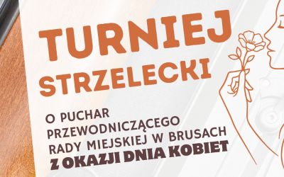 TURNIEJ STRZELECKI O PUCHAR PRZEWODNICZĄCEGO RADY MIEJSKIEJ W BRUSACH