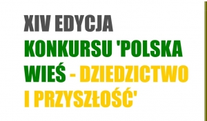 Konkurs „Polska wieś – dziedzictwo i przyszłość&quot;