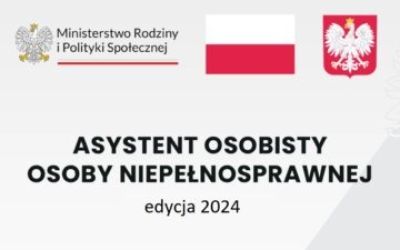 "ASYSTENT OSOBISTY OSOBY Z NIEPEŁNOSPRAWNOŚCIĄ" EDYCJA 2024