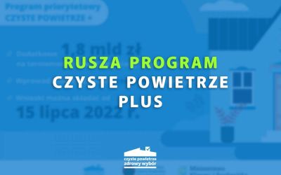 Ruszył program Czyste Powietrze Plus