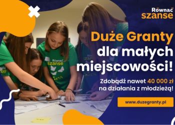 RÓWNAĆ SZANSE - DUŻE GRANTY DLA MAŁYCH MIEJSCOWOWŚCI