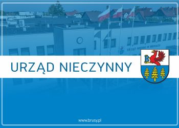 PRZYPOMINAMY - 10 LISTOPADA URZĄD MIEJSKI W BRUSACH BĘDZIE NIECZYNNY