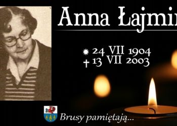 Brusy pamiętają... 18. rocznica śmierci Anny Łajming