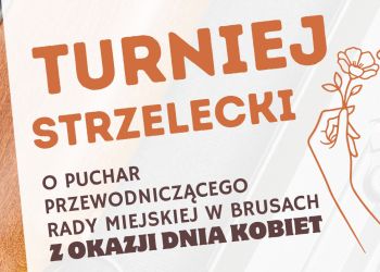 TURNIEJ STRZELECKI O PUCHAR PRZEWODNICZĄCEGO RADY MIEJSKIEJ W BRUSACH