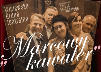 SZTUKA TEATRALNA "MARCOWY KAWALER" JUŻ W TĘ NIEDZIELĘ W BRUSACH!