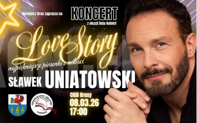BURMISTRZ BRUS ZAPRASZA NA KONCERT SŁAWKA UNIATOWSKIEGO Z OKAZJI DNIA KOBIET