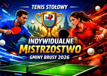 TENIS STOŁOWY - INDYWIDUALNE MISTRZOSTWO GMINY BRUSY 2026