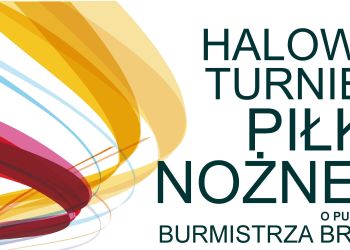 #przypominamy HALOWY TURNIEJ PIŁKI NOŻNEJ O PUCHAR BURMISTRZA BRUS