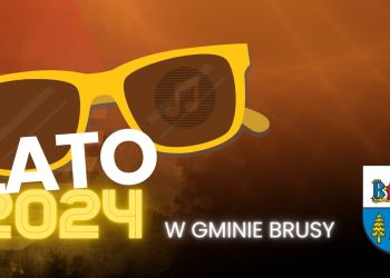 LATO 2024 W GMINIE BRUSY